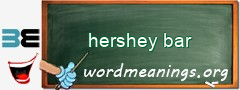 WordMeaning blackboard for hershey bar